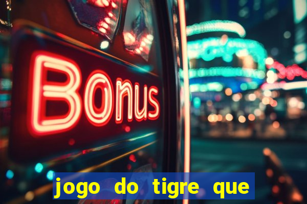 jogo do tigre que paga dinheiro de verdade